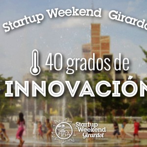 Startup Weekend ; una Oportunidad de Validar su Modelo de Negocio