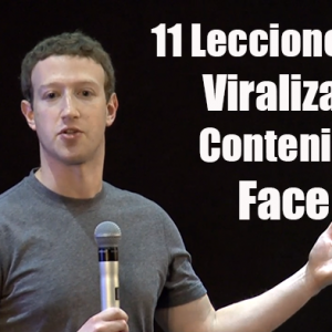 11 Lecciones para Viralizar tu Contenido en Facebook