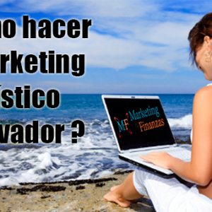 Cómo hacer Marketing Turístico innovador