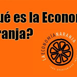 ¿ Qué es la Economía Naranja ?