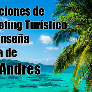 7 Lecciones de Marketing Turístico que enseña San Andres