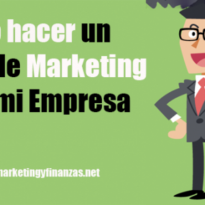 Cómo hacer un Plan de Marketing para mi Empresa