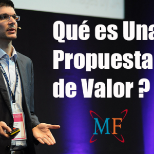 ¿Qué es una Propuesta de Valor y cómo hacerla Efectiva?