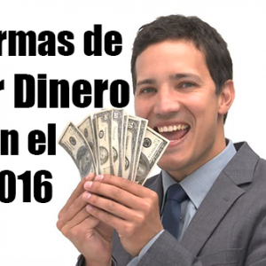 7 Formas de ganar Dinero en el 2016