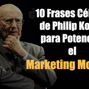 10 Frases Célebres de Philip Kotler para Potenciar el Marketing Moderno