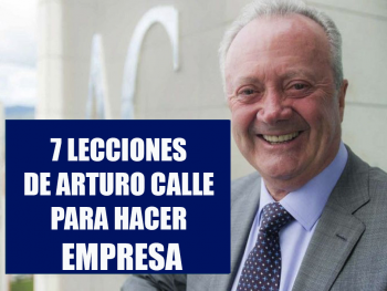 7 Lecciones de Arturo Calle para hacer Empresa